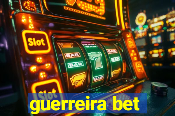 guerreira bet